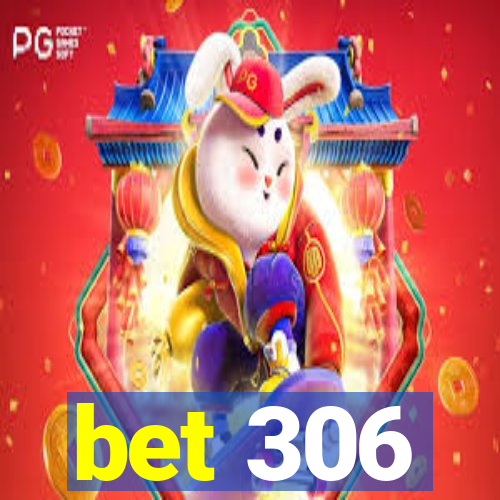 bet 306